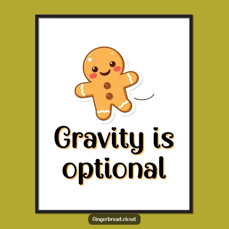 Funny Uplifting Gingerbread Cookie Poster - Inspire Your Space with Joy