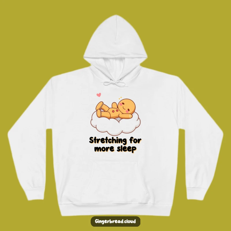 Cozy Funny Stretching Gingerbread Hoodie - Warm Cloud Bed Apparel!