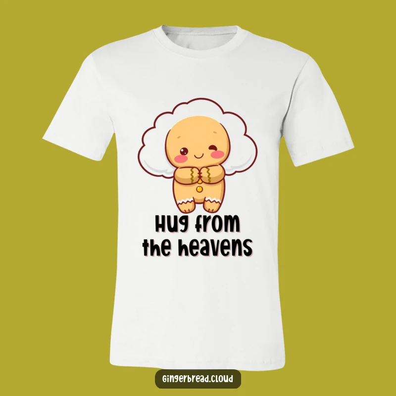 Funny Gingerbread Cloud T-Shirt: Warm Hug, Cozy Comfort Gift Apparel